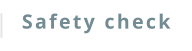 Safety check